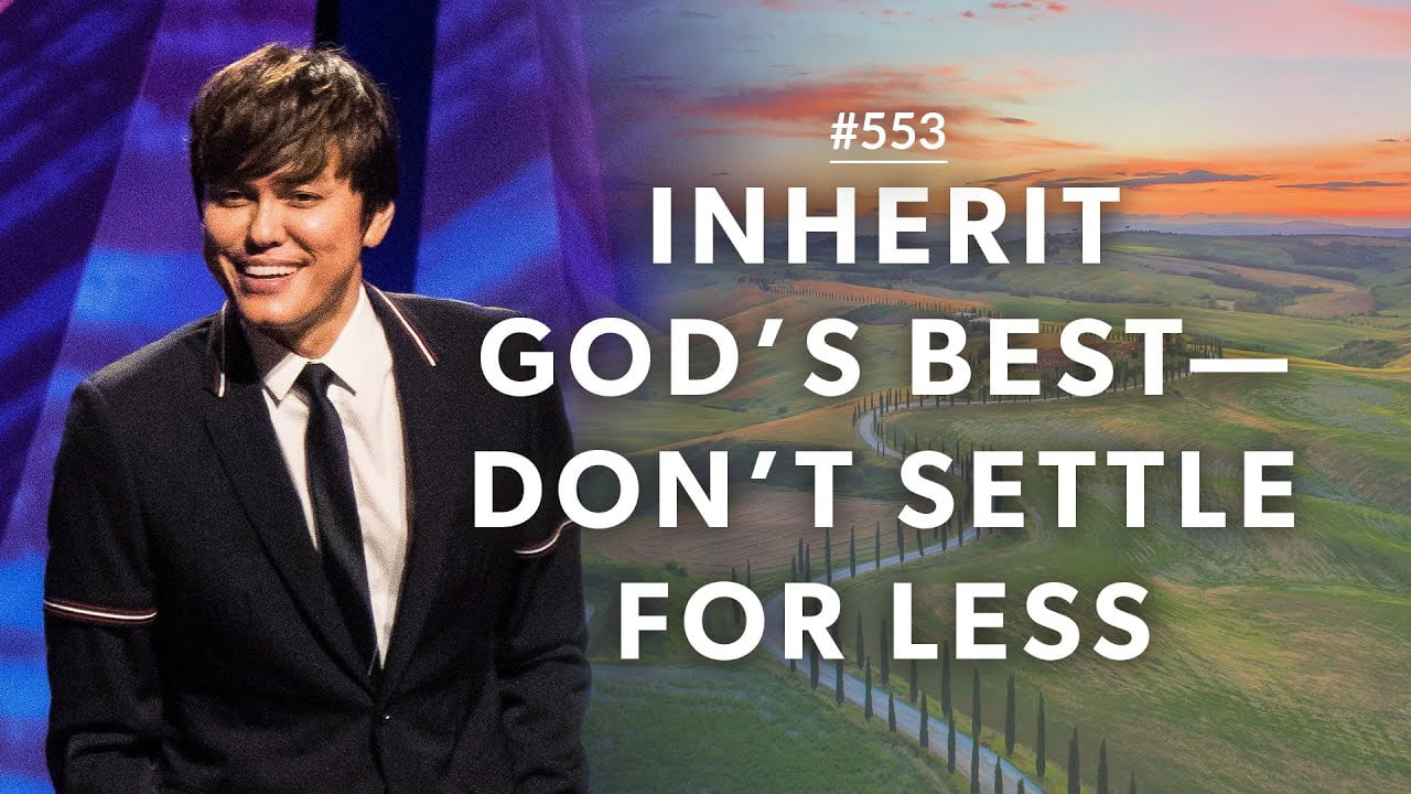 #553 - Joseph Prince - Inherit God's Best, Don't Settle For Less - Part 1