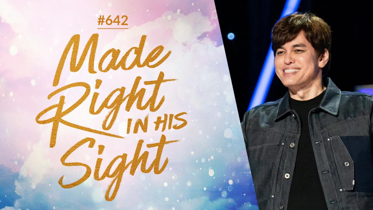 #642 - Joseph Prince - Made Right In His Sight - Highlights