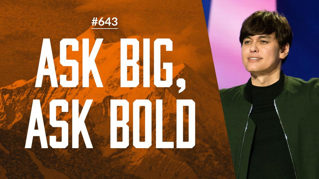 #643 - Joseph Prince - Ask Big, Ask Bold - Part 2