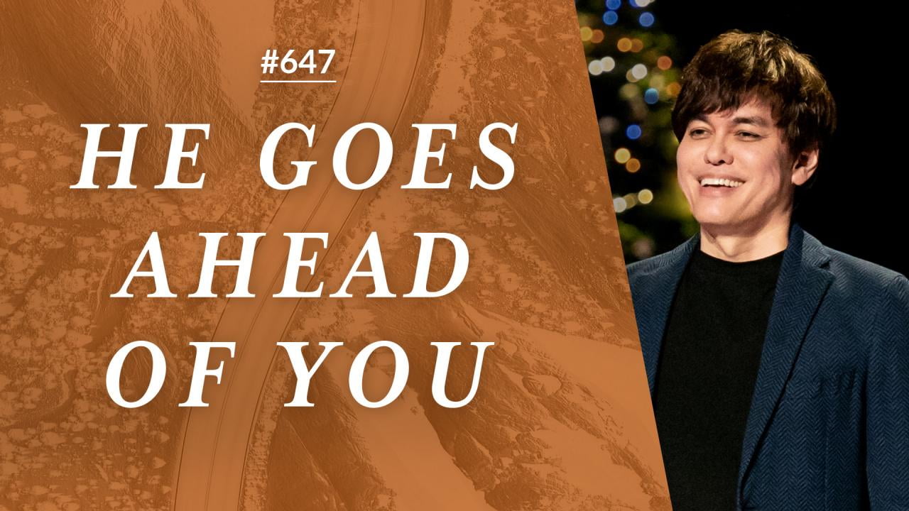 #647 - Joseph Prince - He Goes Ahead Of You - Part 1