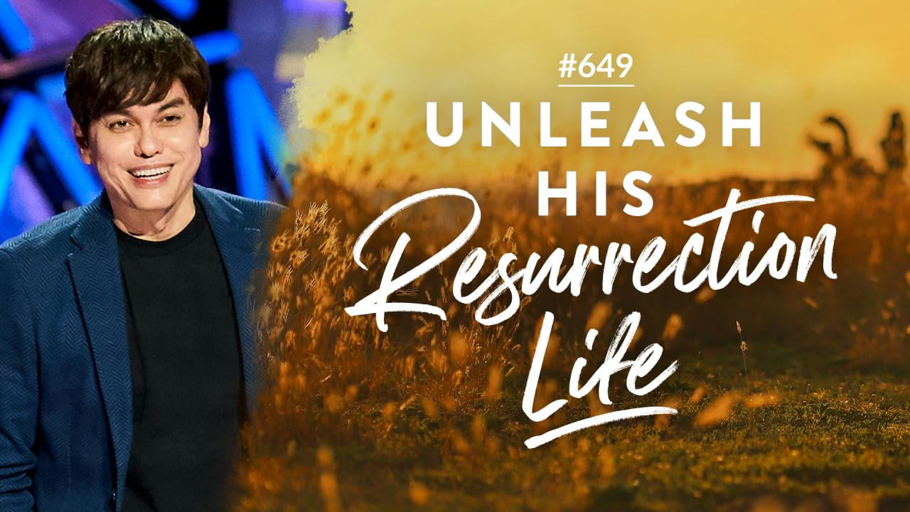 #649 - Joseph Prince - Unleash His Resurrection Life - Part 1