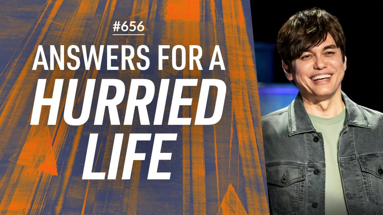 #656 - Joseph Prince - Answers For A Hurried Life - Highlights