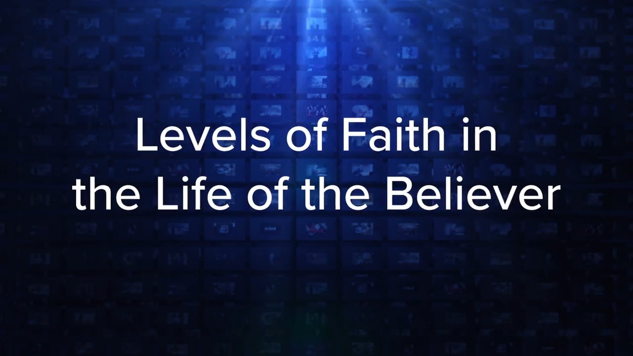 Charles Stanley - Levels of Faith in the Life of the Believer