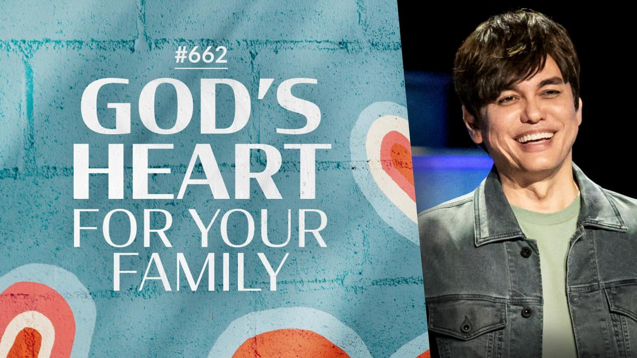 #662 - Joseph Prince - God's Heart For Your Family - Part 1