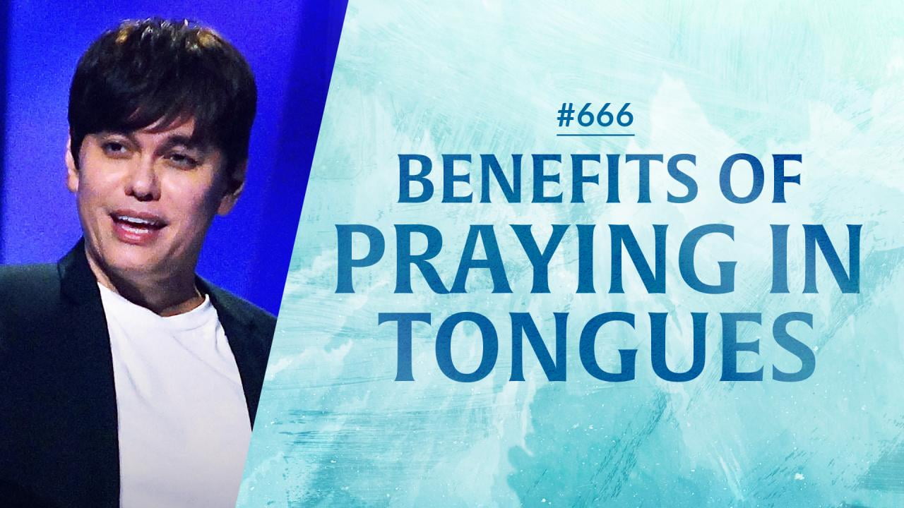 #666 - Joseph Prince - Benefits of Praying In Tongues - Highlights