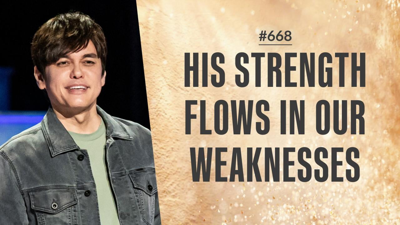 #668 - Joseph Prince - His Strength Flows In Our Weaknesses - Part 1