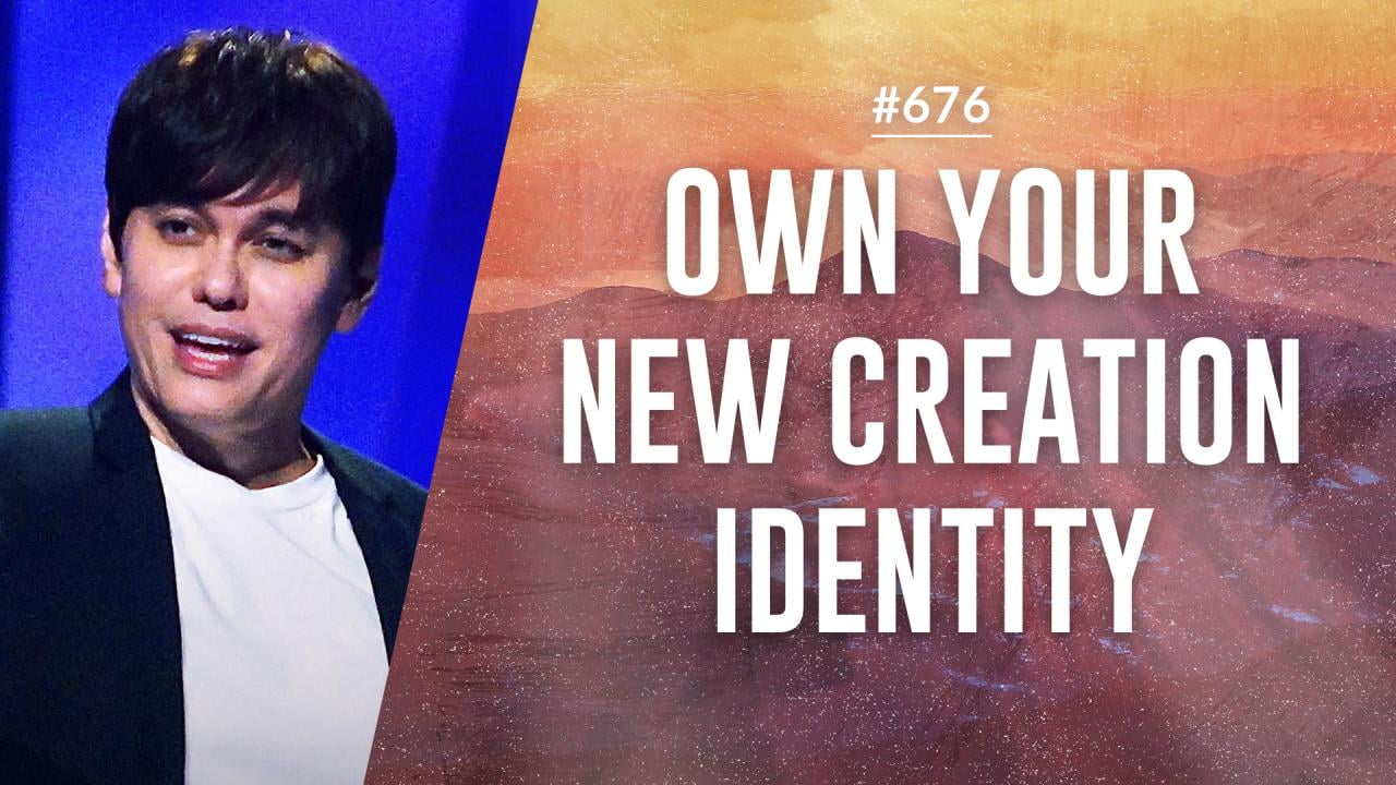 #676 - Joseph Prince - Own Your New Creation Identity - Part 1