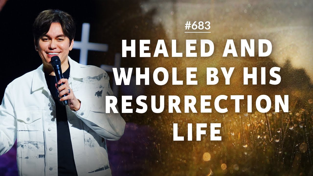 #683 - Joseph Prince - Healed And Whole By His Resurrection Life - Part 1