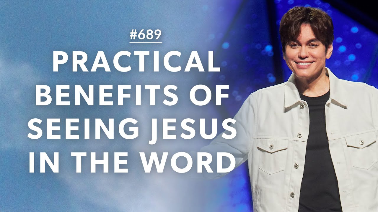 #689 - Joseph Prince - Practical Benefits of Seeing Jesus In The Word - Part 1
