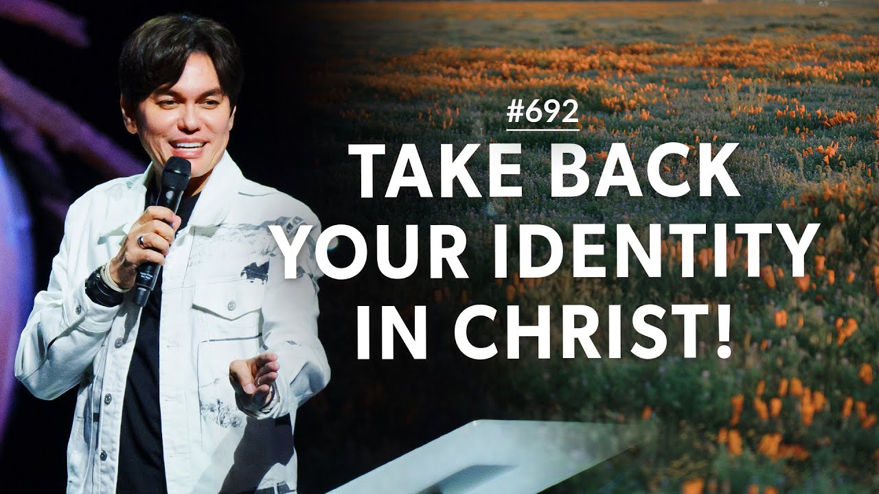 #692 - Joseph Prince - Take Back Your Identity In Christ - Part 1