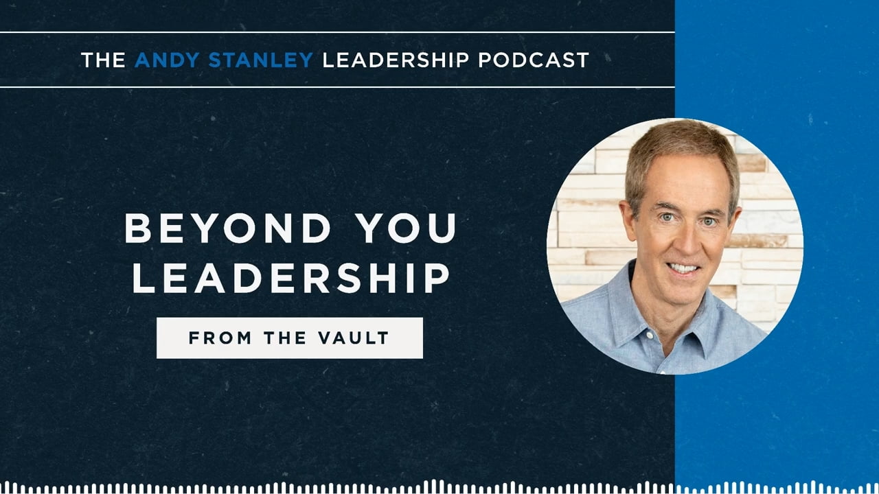 Andy Stanley - Beyond You Leadership