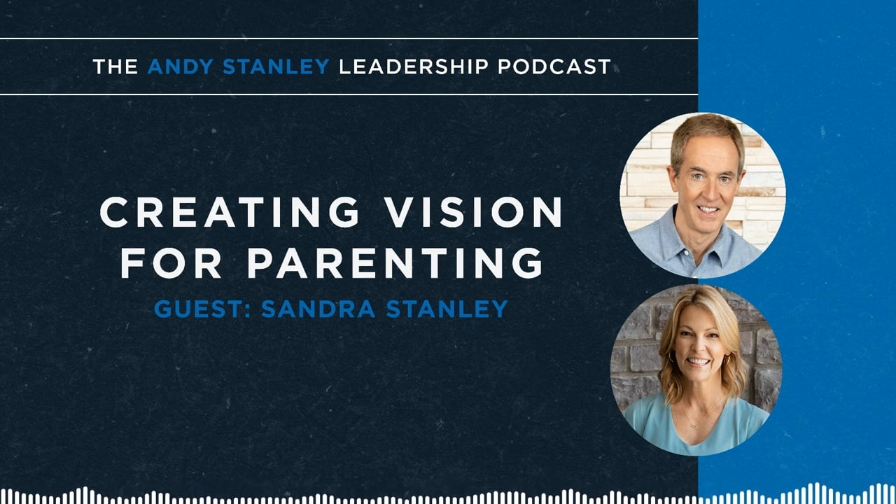 Andy Stanley - Creating Vision for Parenting with Sandra Stanley