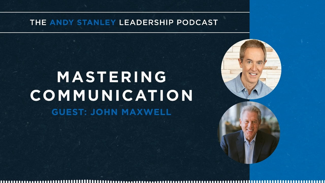 Andy Stanley - Mastering Communication with John Maxwell