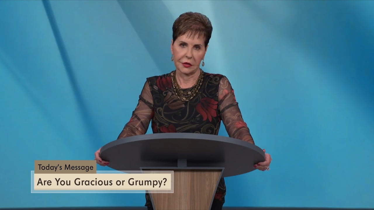 Joyce Meyer - Are You Gracious or Grumpy?
