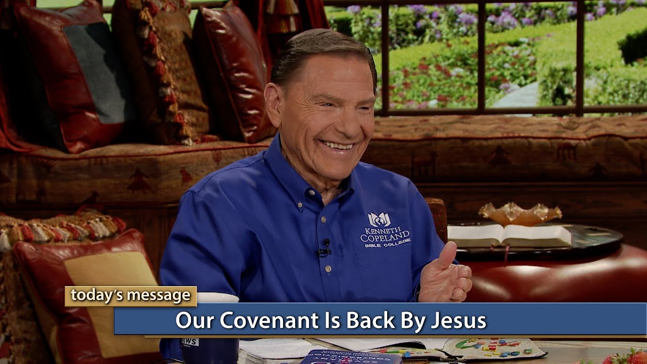 Kenneth Copeland - Our Covenant Is Backed by Jesus