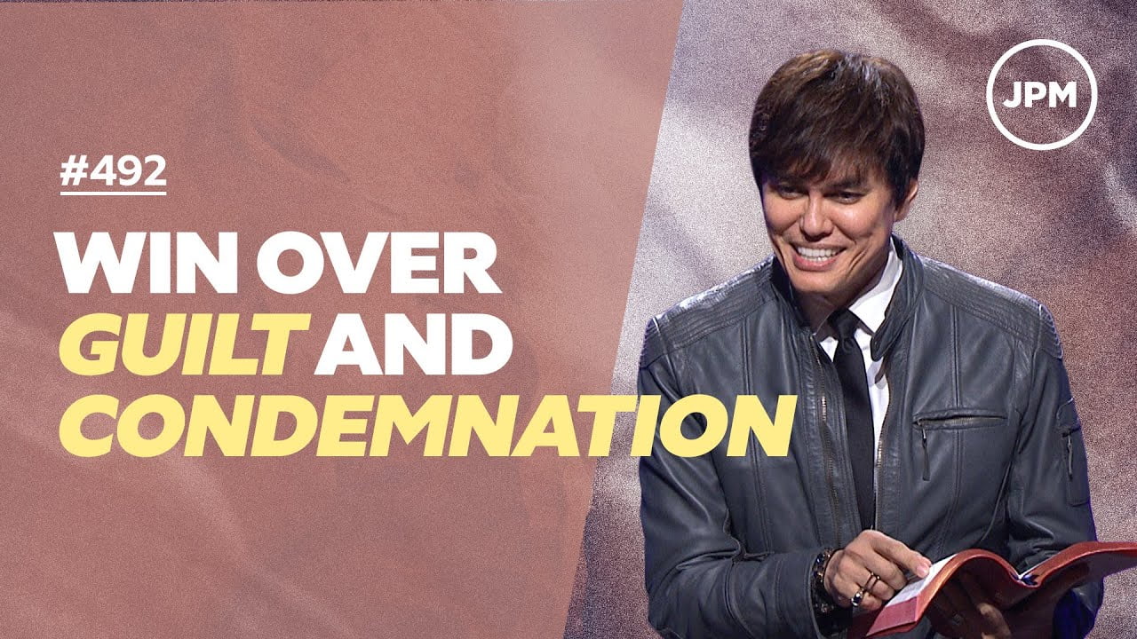 #492 - Joseph Prince - Win Over Guilt And Condemnation - Part 1