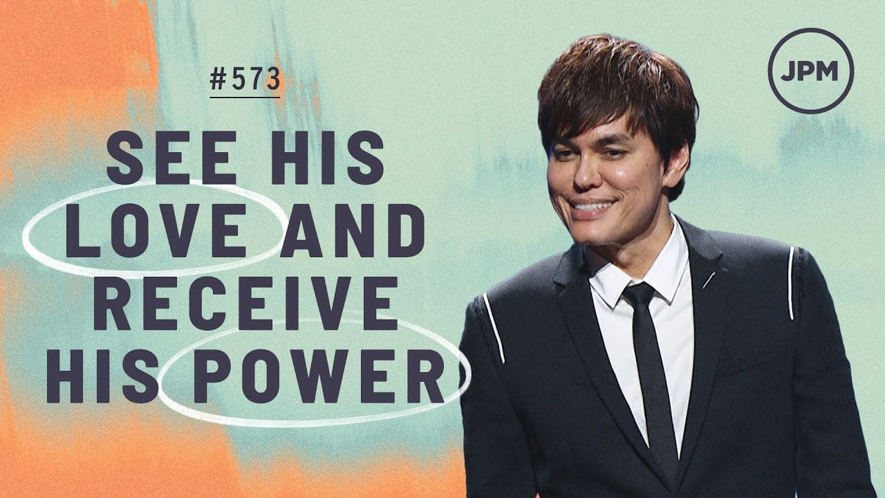 #573 - Joseph Prince - See His Love And Receive His Power - Part 1