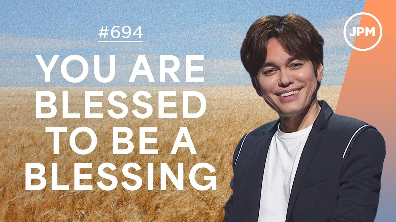 #694 - Joseph Prince - You Are Blessed To Be A Blessing - Part 1