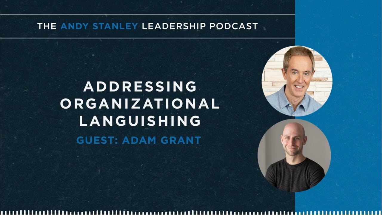 Andy Stanley - Addressing Organization Languishing with Adam Grant