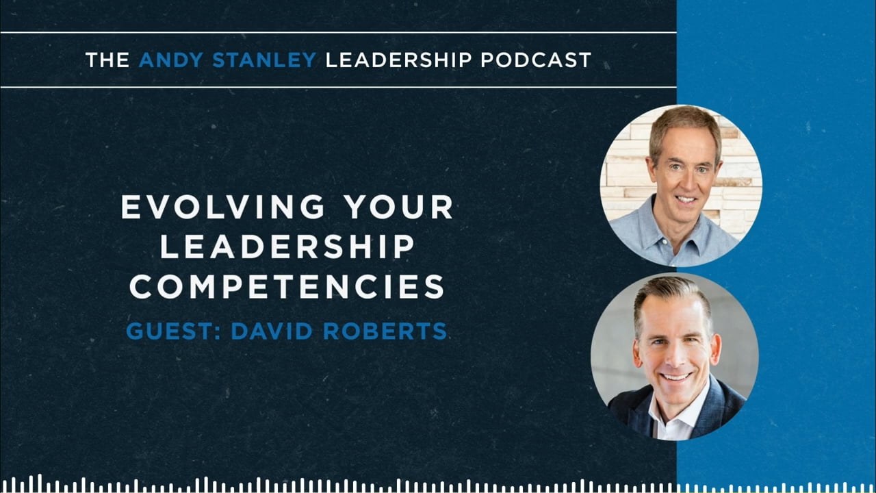 Andy Stanley - Evolving Your Leadership Competencies with David Roberts, President and CEO of Verra Mobility