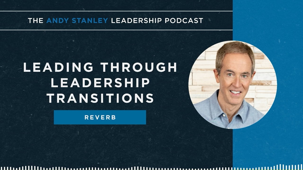Andy Stanley - Leading Through Leadership Transitions