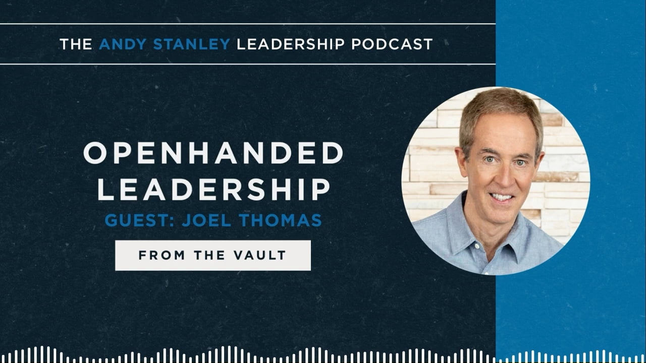 Andy Stanley - Openhanded Leadership with Joel Thomas