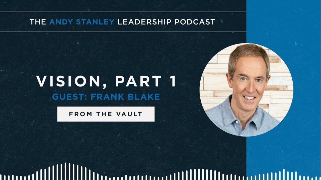 Andy Stanley - Vision with Frank Blake - Part 1