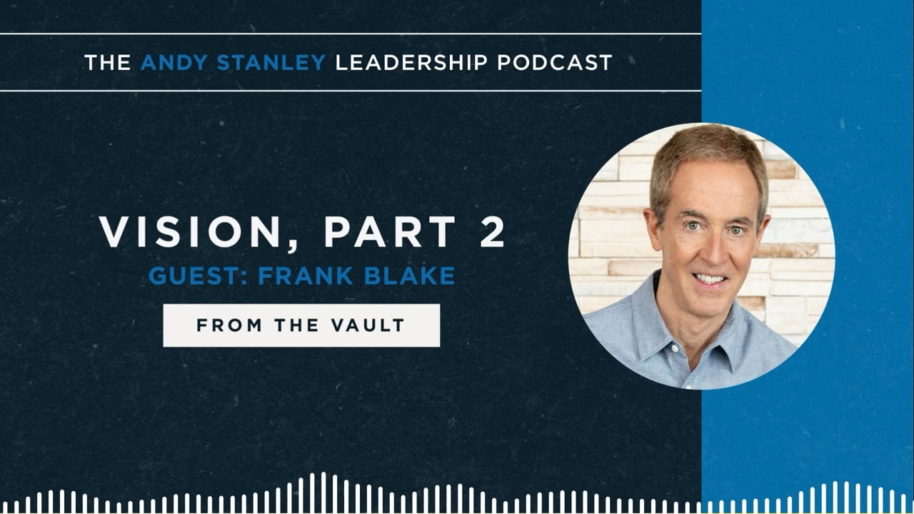 Andy Stanley - Vision with Frank Blake - Part 2