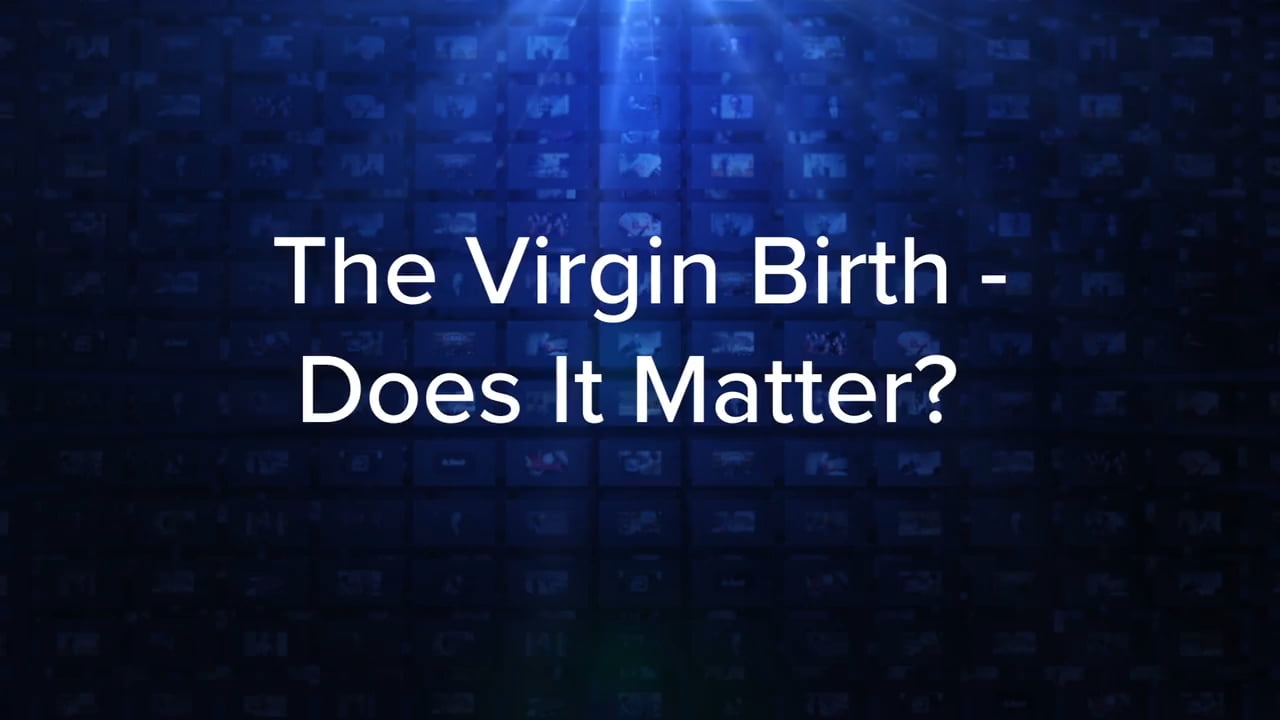 Charles Stanley - The Virgin Birth, Does It Matter?