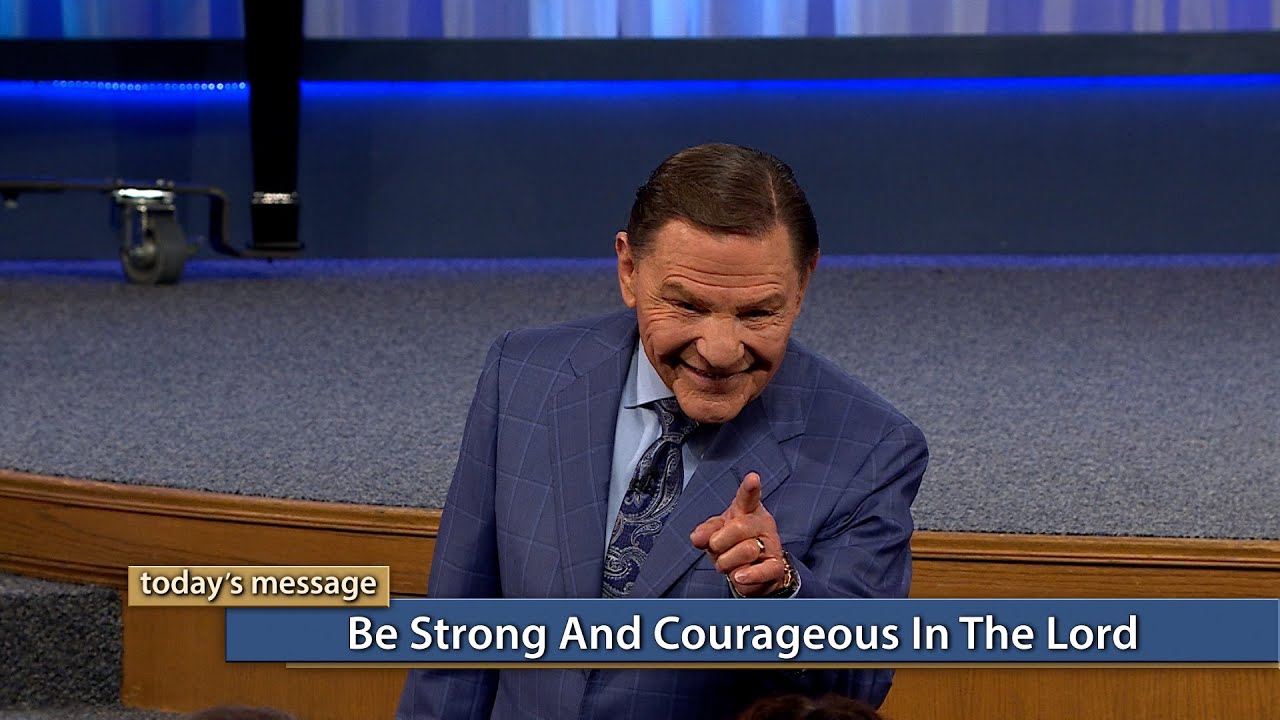 Kenneth Copeland - Be Strong And Courageous In The Lord