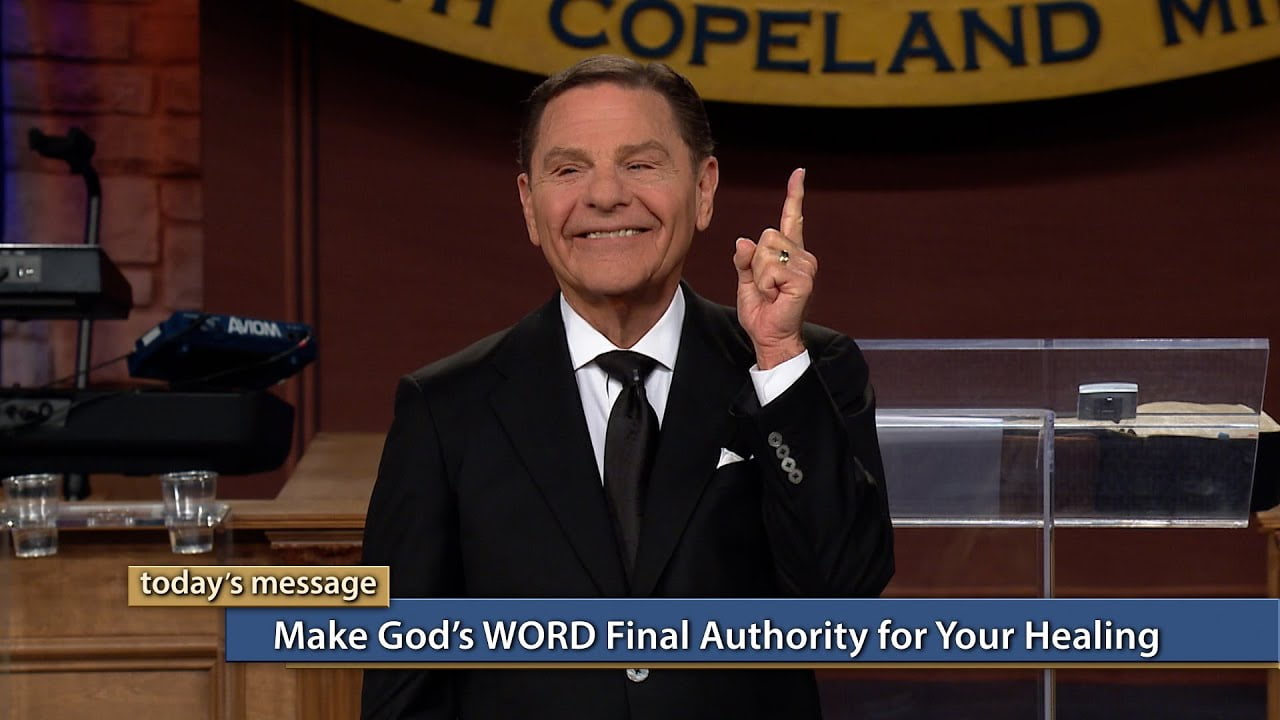 Kenneth Copeland - Make God's WORD Final Authority for Your Healing