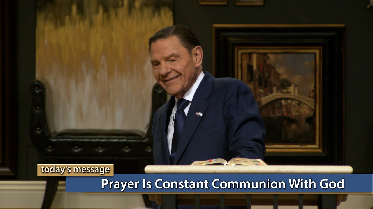 Kenneth Copeland - Prayer Is Constant Communion With God