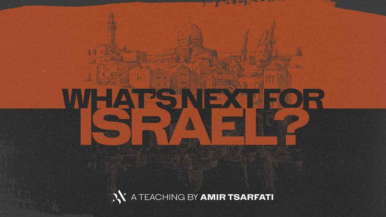 Amir Tsarfati - What's Next for Israel?