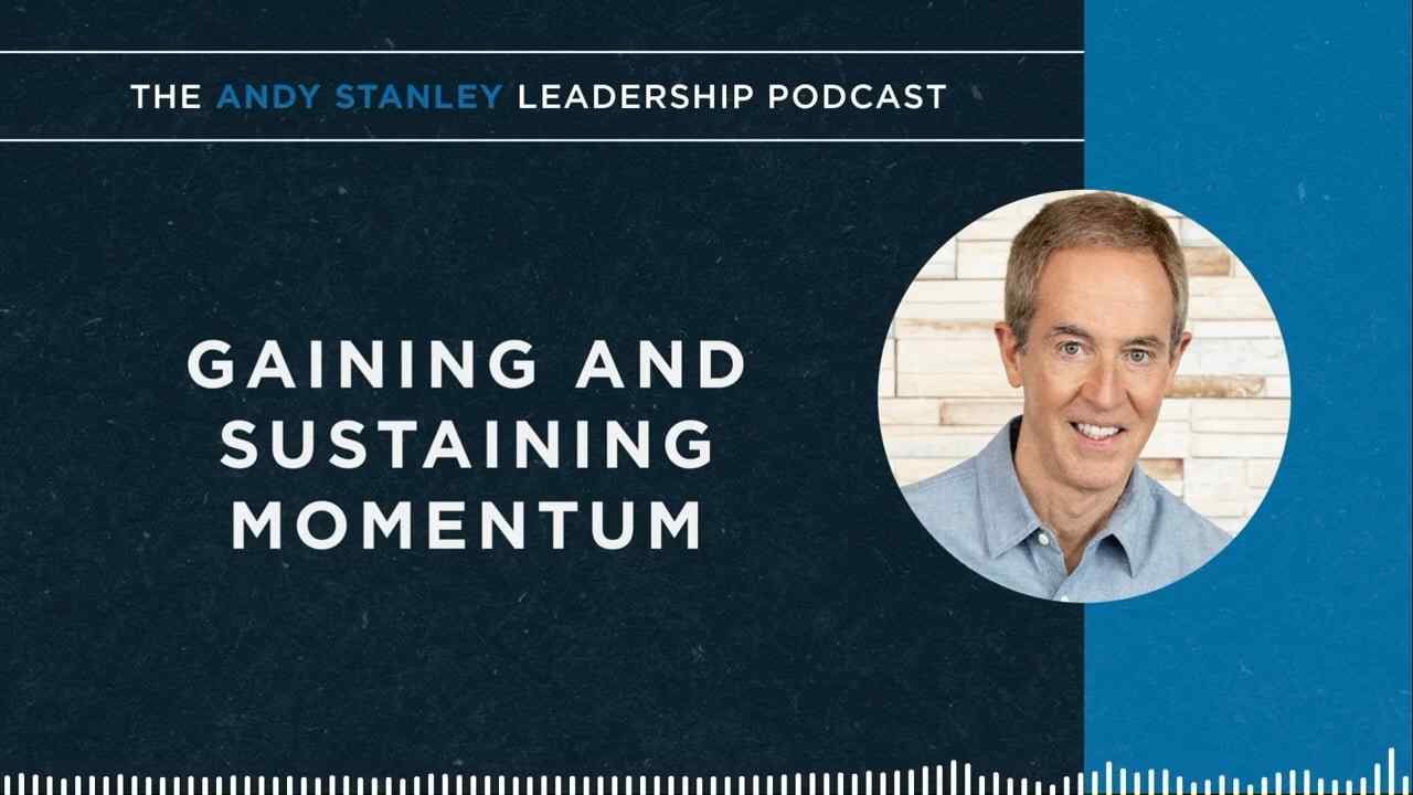 Andy Stanley - Gaining and Sustaining Momentum