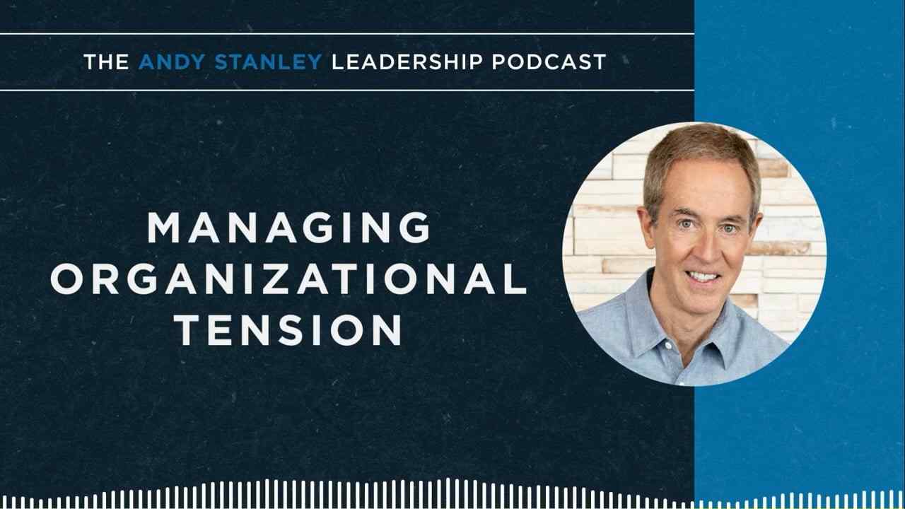 Andy Stanley - Managing Organizational Tension