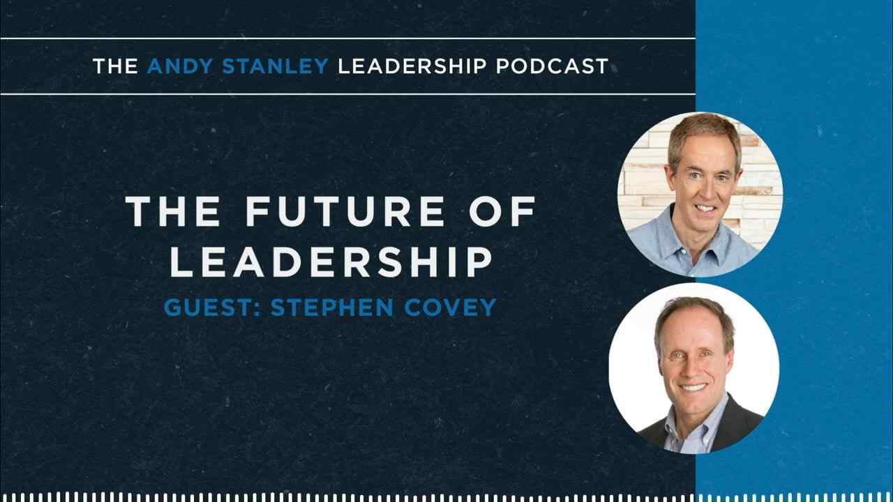 Andy Stanley - Stephen Covey on the Future of Leadership