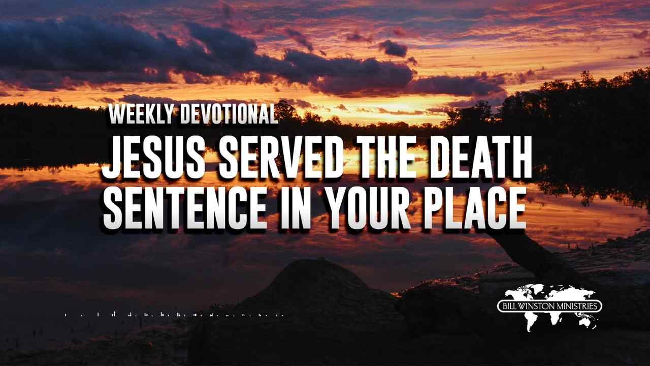 Bill Winston - Jesus Served the Death Sentence in Your Place