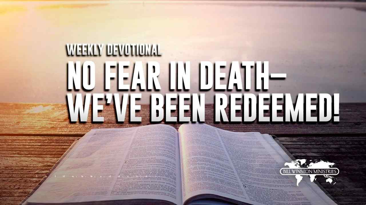 Bill Winston - No Fear in Death, We've Been Redeemed!