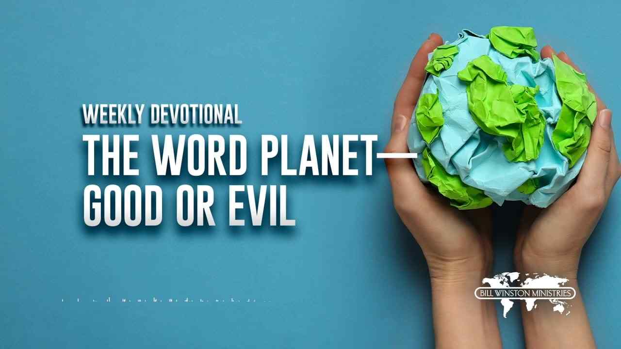 Bill Winston - The Word Planet, Good Or Evil