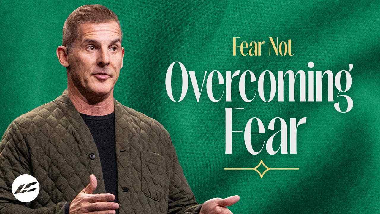 Craig Groeschel - The Unbearable Weight of Fear