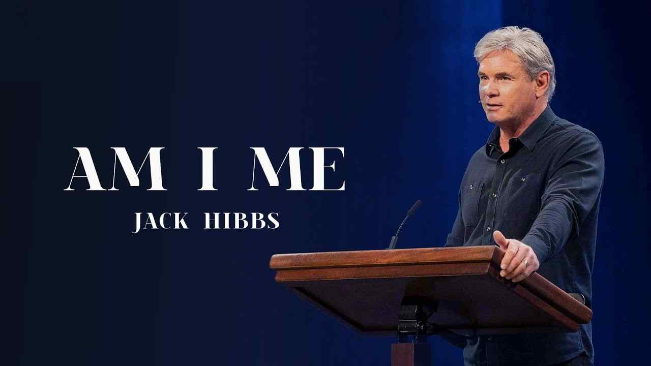 Jack Hibbs - Am I Me? - Part 1