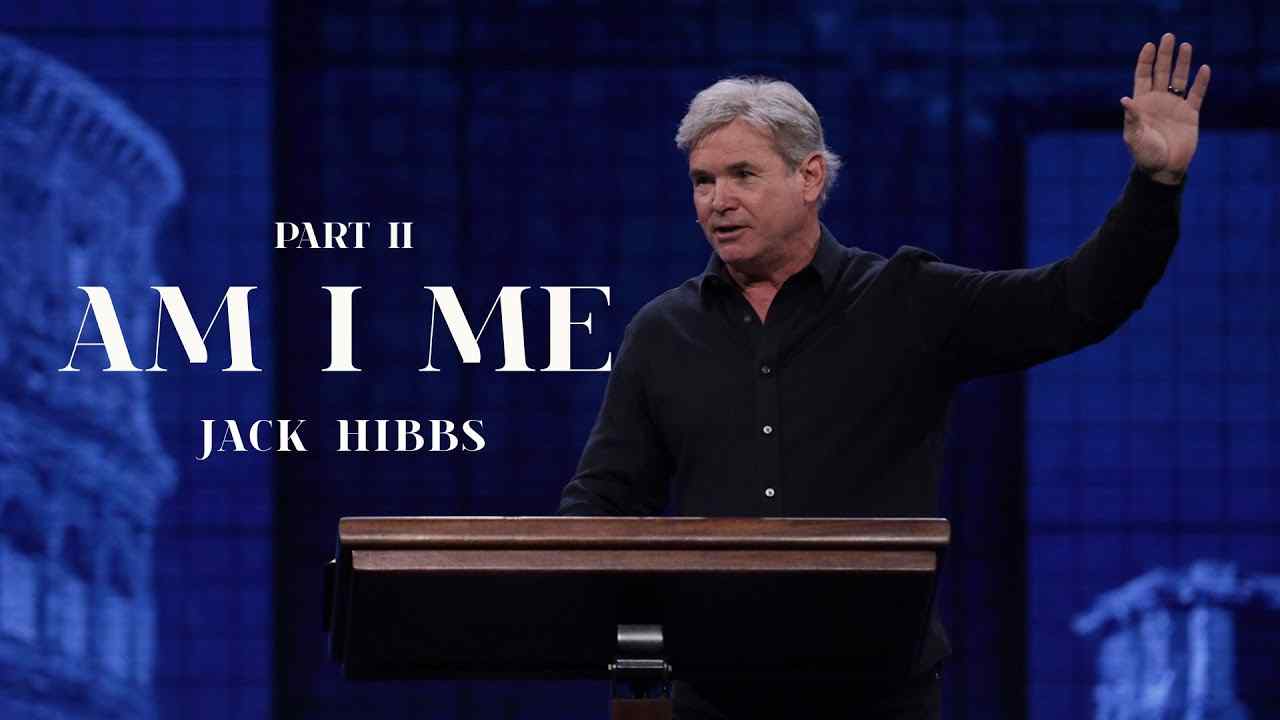 Jack Hibbs - Am I Me? - Part 2