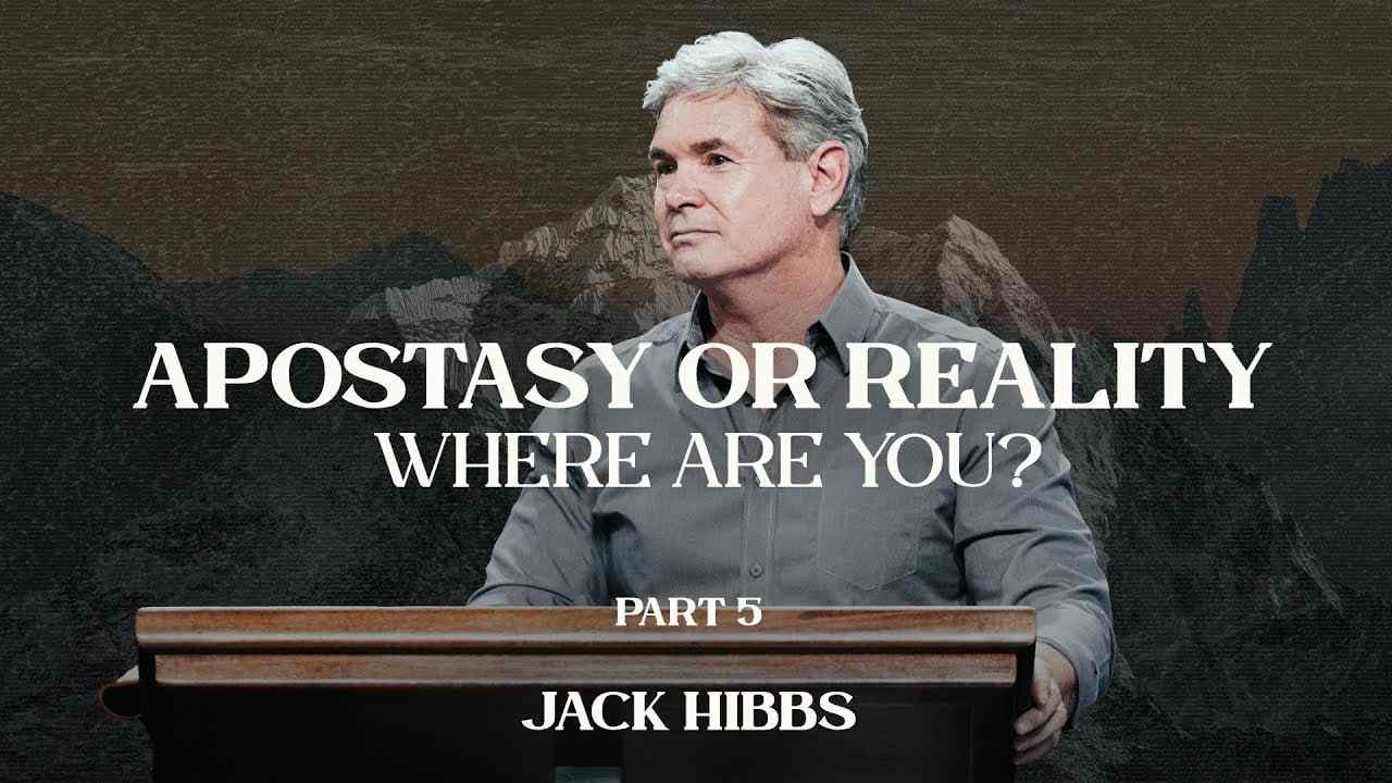 Jack Hibbs - Apostasy or Reality, Where Are You? - Part 5