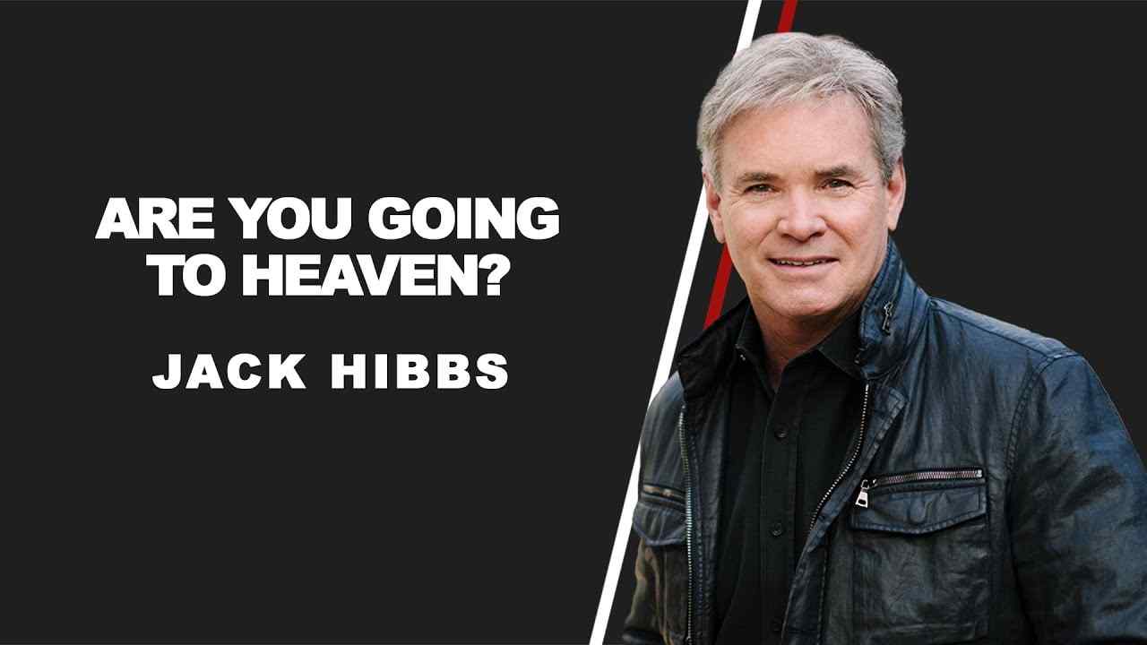 Jack Hibbs - Are You Going to Heaven?