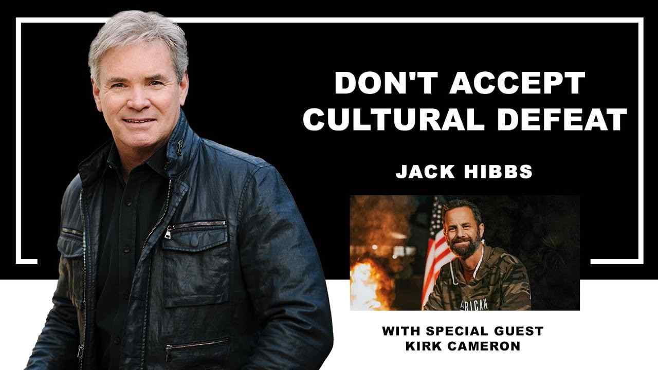 Jack Hibbs - Don't Accept Cultural Defeat