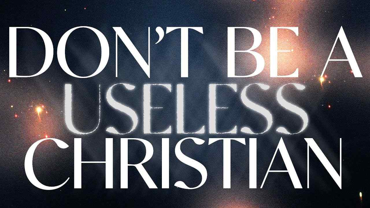 Jack Hibbs - Don't Be a Useless Christian