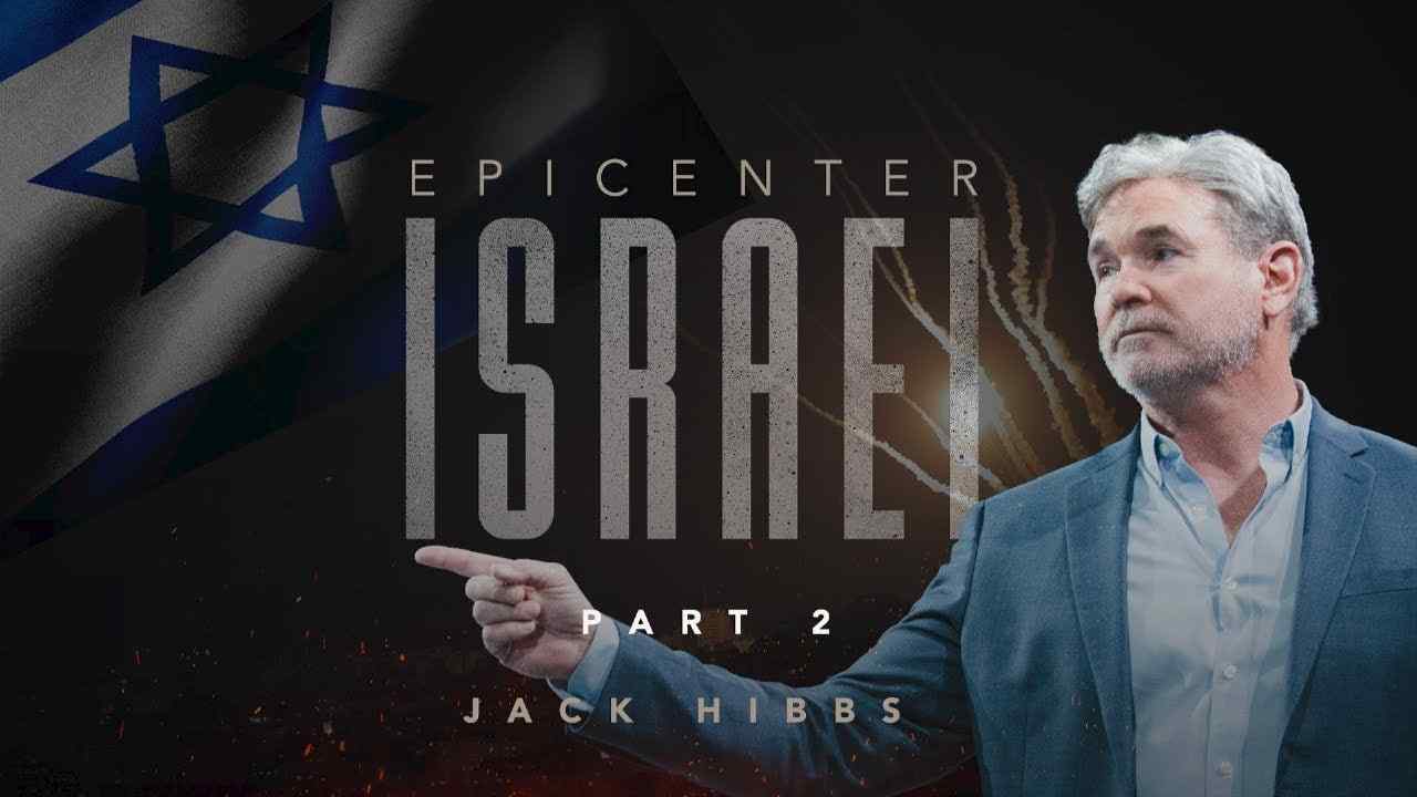 Jack Hibbs - Epicenter Israel, What's Really Happening in the Middle East? - Part 2