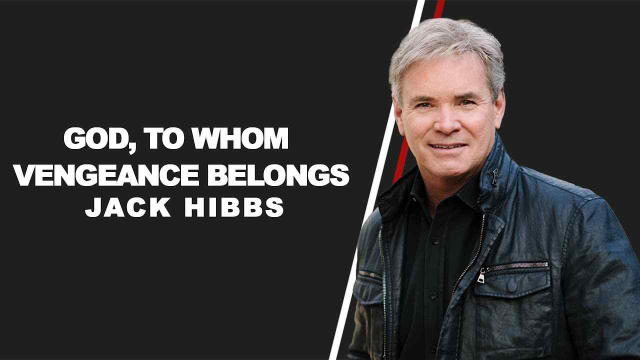 Jack Hibbs - God, to Whom Vengeance Belongs