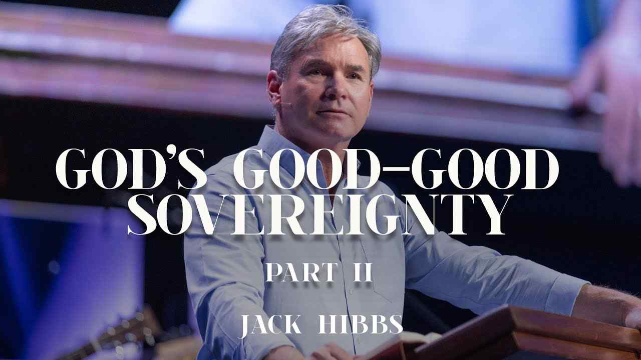 Jack Hibbs - God's Good-Good Sovereignty - Part 2