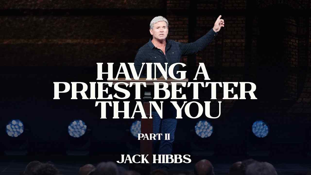 Jack Hibbs - Having a Priest Better Than You - Part 2